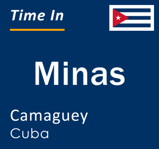 Current time in Minas, Camaguey, Cuba