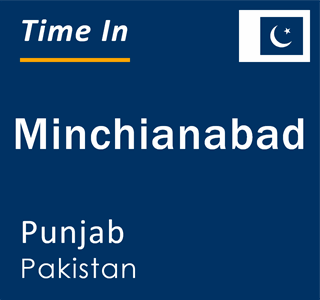 Current local time in Minchianabad, Punjab, Pakistan