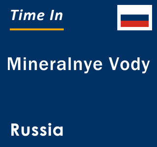 Current local time in Mineralnye Vody, Russia