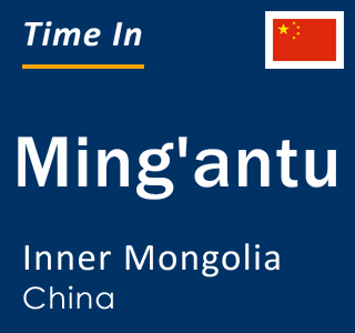 Current local time in Ming'antu, Inner Mongolia, China
