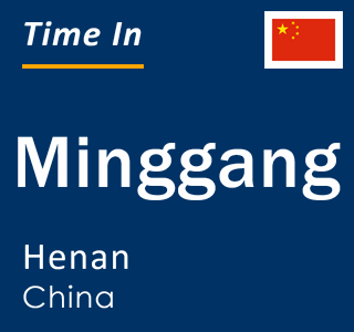 Current local time in Minggang, Henan, China