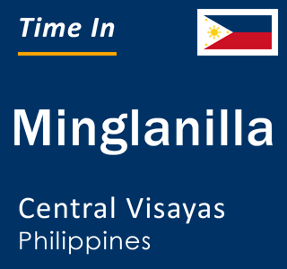 Current local time in Minglanilla, Central Visayas, Philippines