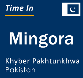 Current local time in Mingora, Khyber Pakhtunkhwa, Pakistan