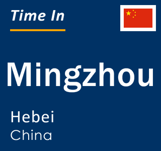 Current local time in Mingzhou, Hebei, China