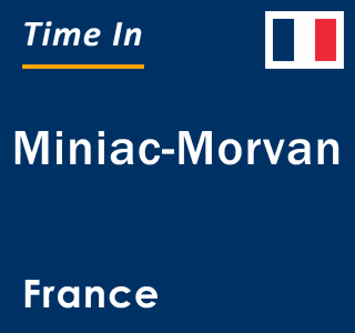 Current local time in Miniac-Morvan, France