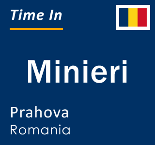 Current local time in Minieri, Prahova, Romania