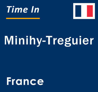 Current local time in Minihy-Treguier, France