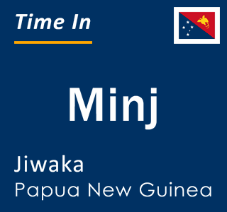 Current local time in Minj, Jiwaka, Papua New Guinea