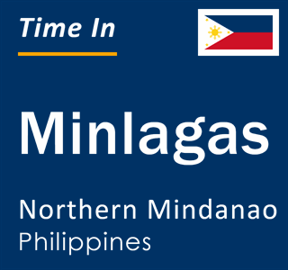 Current local time in Minlagas, Northern Mindanao, Philippines