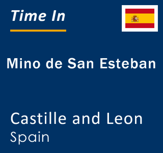 Current local time in Mino de San Esteban, Castille and Leon, Spain