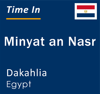 Current local time in Minyat an Nasr, Dakahlia, Egypt