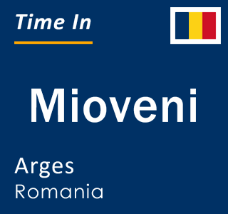Current local time in Mioveni, Arges, Romania