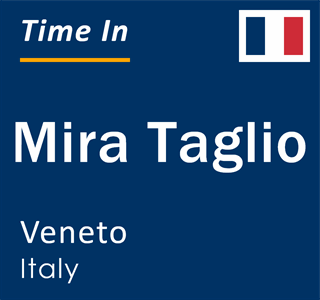 Current local time in Mira Taglio, Veneto, Italy