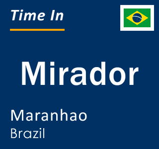 Current local time in Mirador, Maranhao, Brazil