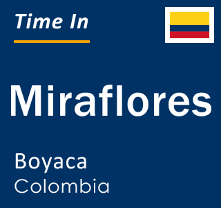 Current local time in Miraflores, Boyaca, Colombia