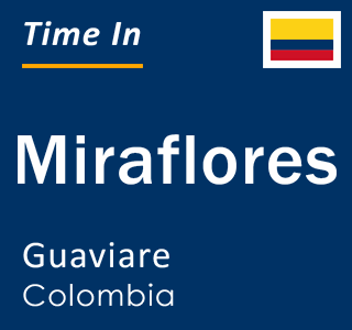 Current local time in Miraflores, Guaviare, Colombia