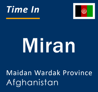 Current local time in Miran, Maidan Wardak Province, Afghanistan