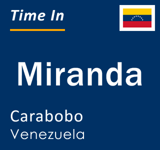 Current local time in Miranda, Carabobo, Venezuela