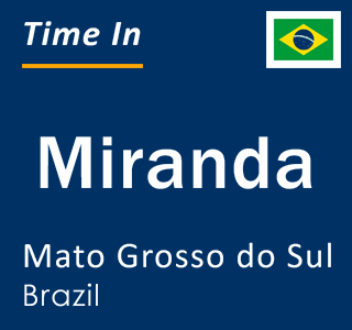 Current local time in Miranda, Mato Grosso do Sul, Brazil
