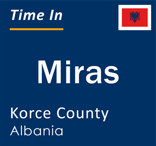 Current local time in Miras, Korce County, Albania