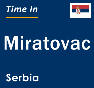 Current local time in Miratovac, Serbia