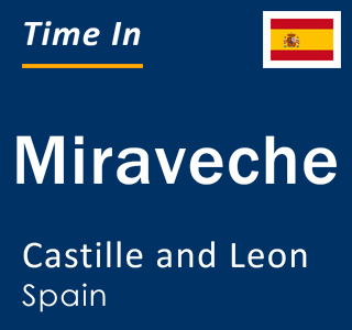 Current local time in Miraveche, Castille and Leon, Spain