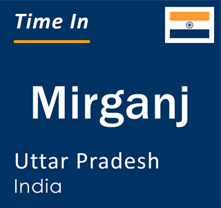 Current local time in Mirganj, Uttar Pradesh, India