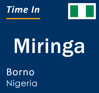 Current local time in Miringa, Borno, Nigeria