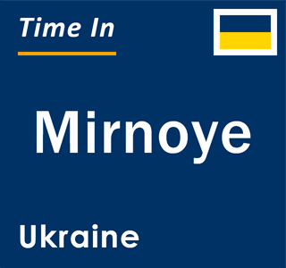 Current local time in Mirnoye, Ukraine