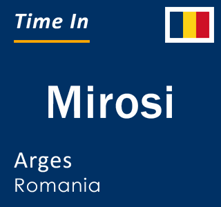 Current local time in Mirosi, Arges, Romania