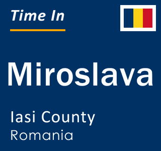 Current local time in Miroslava, Iasi County, Romania