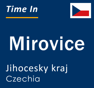 Current local time in Mirovice, Jihocesky kraj, Czechia