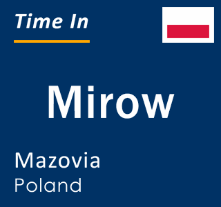 Current local time in Mirow, Mazovia, Poland