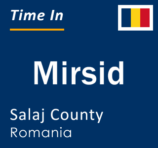Current local time in Mirsid, Salaj County, Romania