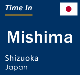 Current time in Mishima, Shizuoka, Japan
