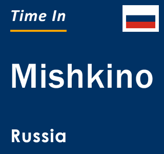 Current local time in Mishkino, Russia