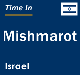 Current local time in Mishmarot, Israel