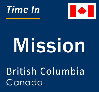 Current local time in Mission, British Columbia, Canada