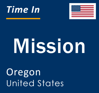 Current local time in Mission, Oregon, United States