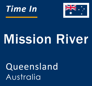 Current local time in Mission River, Queensland, Australia