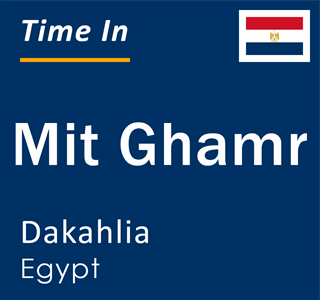 Current local time in Mit Ghamr, Dakahlia, Egypt