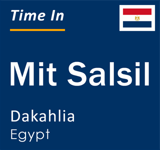 Current local time in Mit Salsil, Dakahlia, Egypt