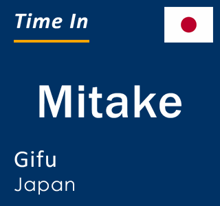 Current local time in Mitake, Gifu, Japan