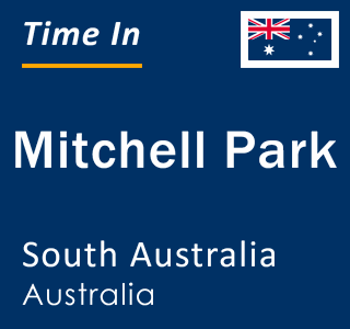 Current local time in Mitchell Park, South Australia, Australia