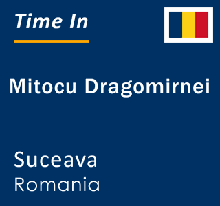 Current local time in Mitocu Dragomirnei, Suceava, Romania