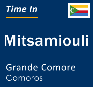 Current local time in Mitsamiouli, Grande Comore, Comoros