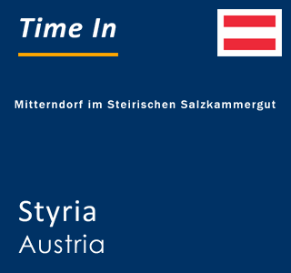 Current local time in Mitterndorf im Steirischen Salzkammergut, Styria, Austria