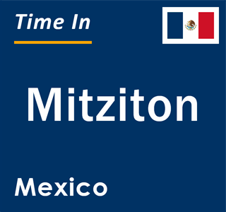 Current local time in Mitziton, Mexico