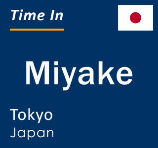 Current local time in Miyake, Tokyo, Japan