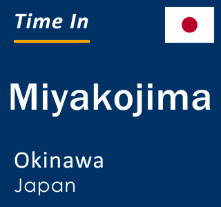 Current time in Miyakojima, Okinawa, Japan